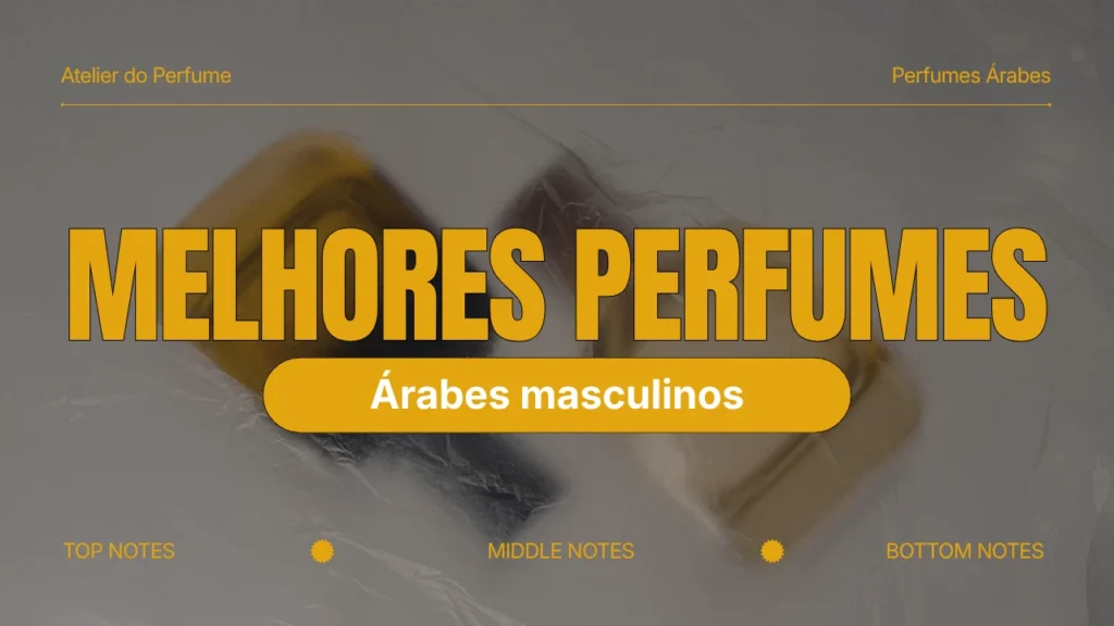 Melhores Perfumes Árabes Masculinos